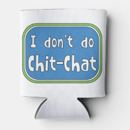 Porta-lata Eu não faço chit-chat