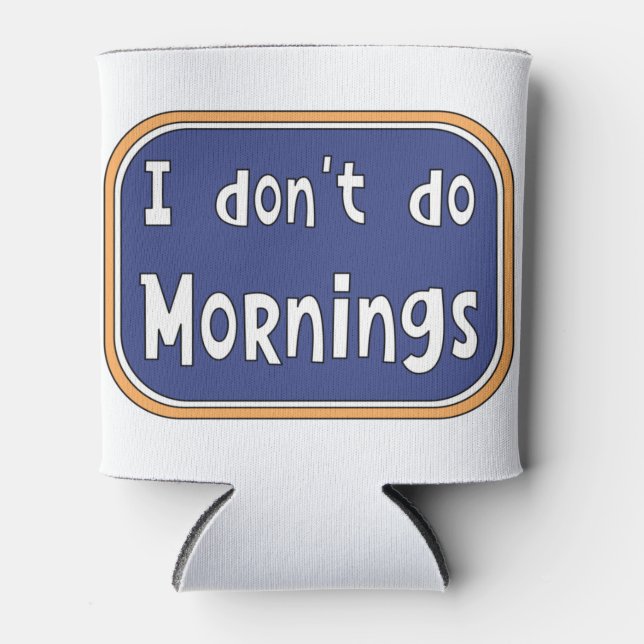 Porta-lata Eu não faço Manhãs (Frente)