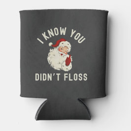 Porta-lata Eu Sei que Você Não Passou Fio Dental Natal Humor 
