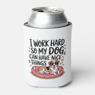 Porta-lata Eu Trabalho Duro Para Que Meu Cachorro Tenha Coisa