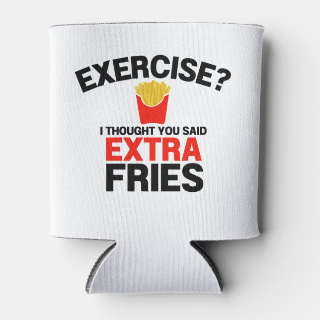 Porta-lata Exercício Pensei Que Você Disse Fries Extras (Frente)