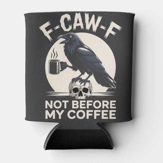 Porta-lata F-Caw-F Não Antes Do Meu Café Funny Raven Crow (Frente)