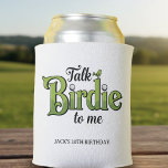 Porta-lata Festa de Aniversário de Golfe Fale Passarinho para<br><div class="desc">Fale passarinho para mim can cooler engraçado com tema de golfe de aniversário. Ótimo para golfistas que amam uma boa risada no green de putting. Projetados com texto verde e preto em negrito,  esses can coolers são um presente certeiro para fãs do esporte.</div>