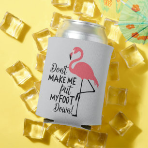 Porta-lata Flamingo Engraçado Não Me Faça Colocar Meu Pé no C