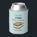 Porta-lata Funny S'more Pun<br><div class="desc">Um design de trocadilho para o Dia dos Pais ou o aniversário do pai. Você pode mudar facilmente o layout,  a cor do plano de fundo ou a posição dos elementos do design clicando em "personalizar mais" ou até mesmo adicionar uma mensagem pessoal para torná-la completamente sua.</div>
