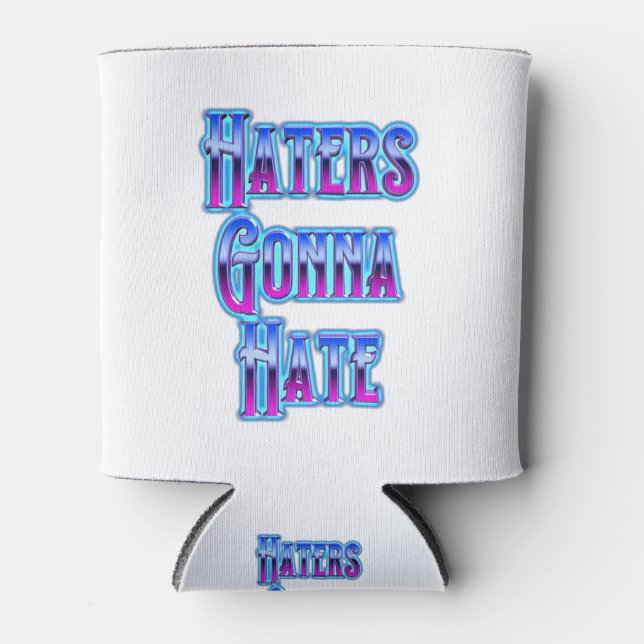 Porta-lata Haters Gonna Hate (Frente)