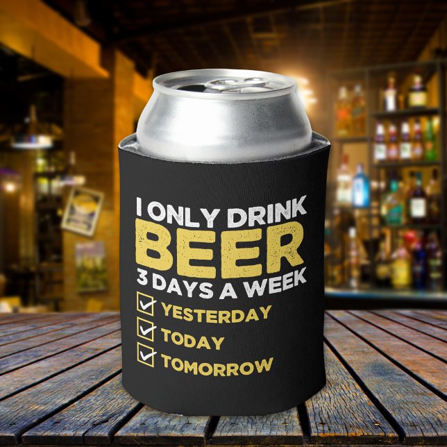Porta-lata I Only Drink Beer 3 Days a week divertida Beber (Criador carregado)