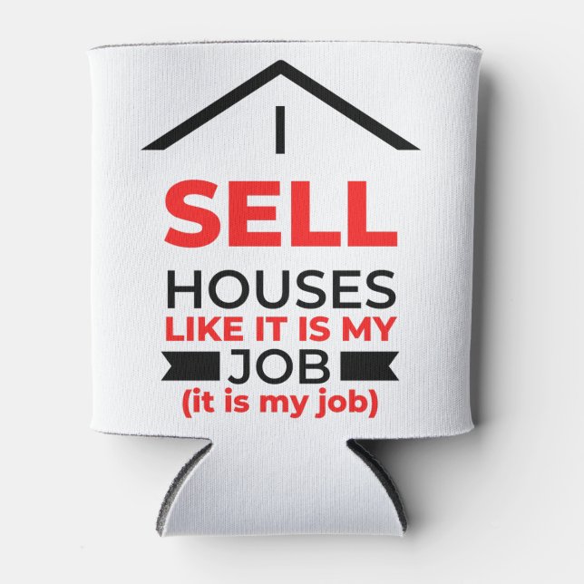 Porta-lata I Sell Houses Like It Is My Job 2 (Frente)