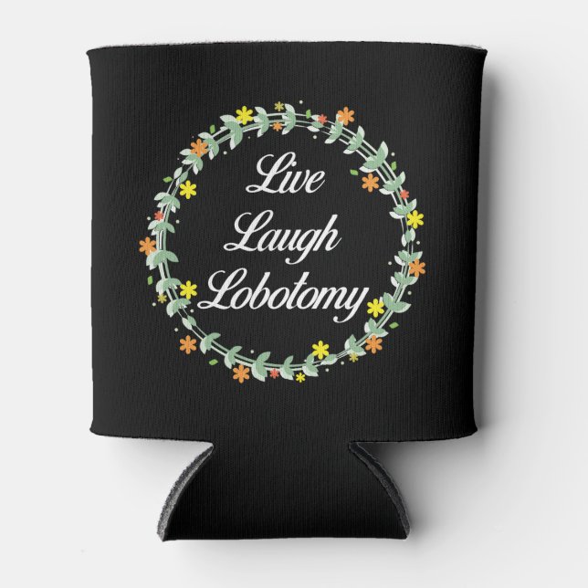 Porta-lata Live Laugh Lobotomy (Frente)