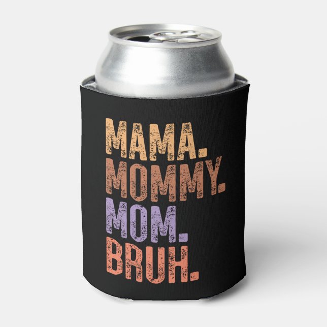 Porta-lata Mamãe. Mamães. Mãe. Bruh (Can Front)