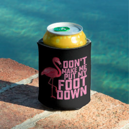 Porta-lata Não Me Faça Colocar Meu Pé Baixo Flamingo
