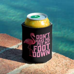Porta-lata Não Me Faça Colocar Meu Pé Baixo Flamingo