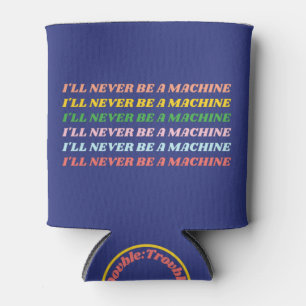 Porta-lata Nunca serei uma Máquina