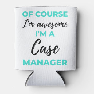 Porta-lata Of Course I'm Awesome I'm A Case Manager 2