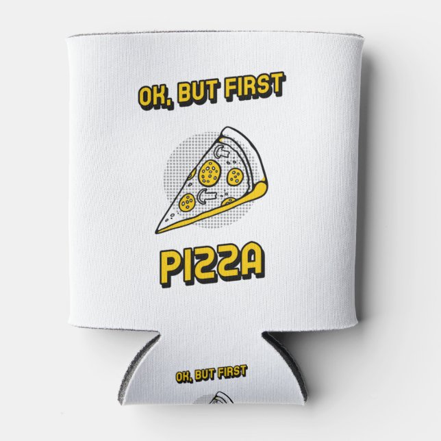Porta-lata Ok, Mas Primeira Pizza (Frente)