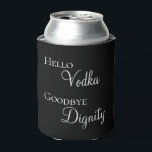 Porta-lata Olá Vodka Adeus Dignidade Divertido<br><div class="desc">Este design foi criado através de arte digital. Ele pode ser personalizado na área fornecida ou personalizado escolhendo a opção "clique para personalizar ainda mais" e alterando o nome, iniciais ou palavras. Você também pode alterar a cor e o estilo do texto ou excluir o texto para um design apenas...</div>