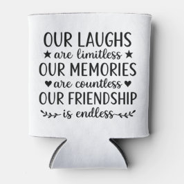 Porta-lata Our Laughs Are Limitless Friendship Quote