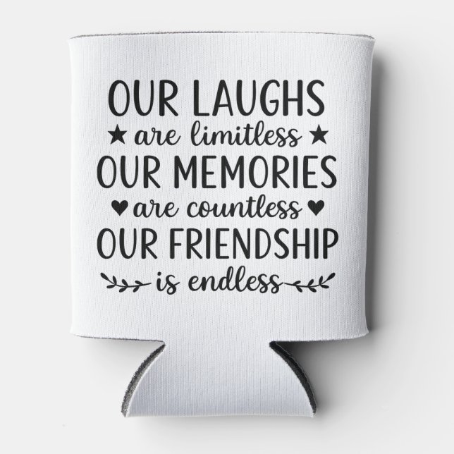 Porta-lata Our Laughs Are Limitless Friendship Quote  (Frente)