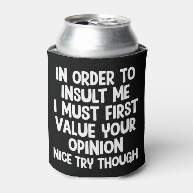 Porta-lata Para Me Insultar Devo Primeiro Valorizar Seu  (Can Front)