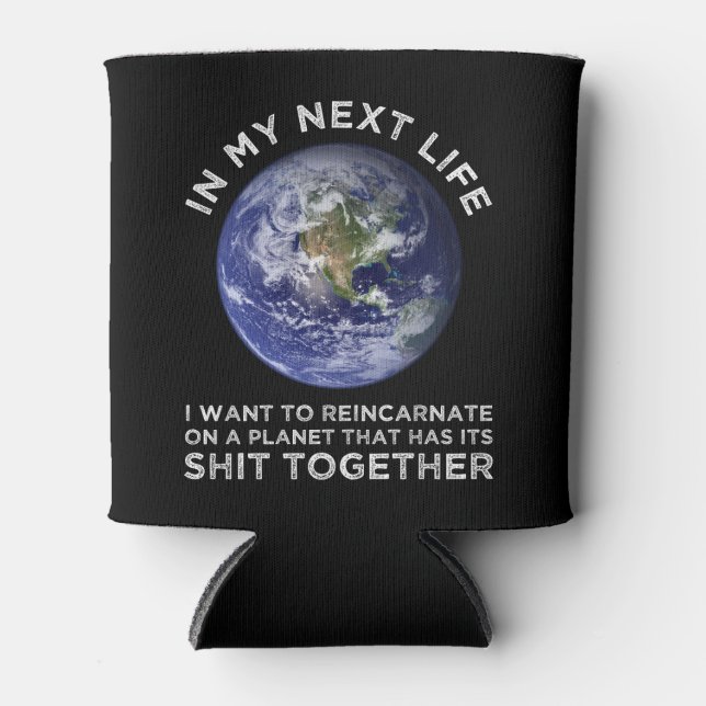 Porta-lata Reencarnar Num Planeta Que Tem As Suas Merdas Junt (Frente)