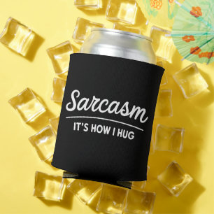 Porta-lata Sarcasmo É Como Eu Abraço Piada Humor Sarcástico E
