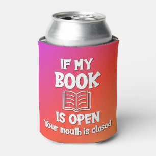 Porta-lata Se Meu Livro Estiver Aberto, Sua Boca Está Fechad