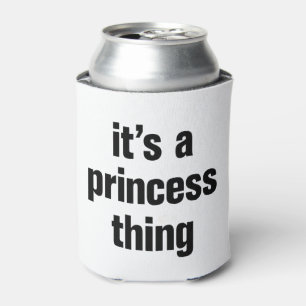 Porta-lata seu uma coisa da princesa