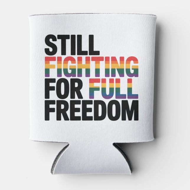 Porta-lata Still Fighting For Full Freedom LGBTQ America 250t (Frente)
