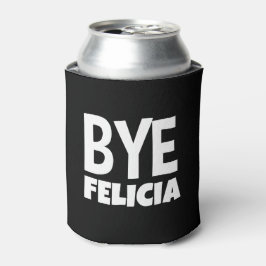 Porta-lata Tchau Felicia Funny Dizendo