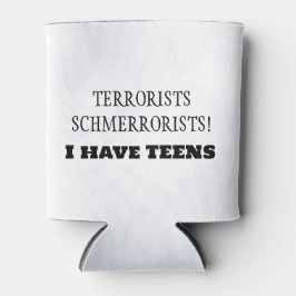 Porta-lata Terroristas Schmerroristas! Eu tenho TEENS!