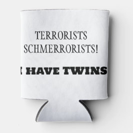 Porta-lata Terroristas Schmerroristas! Tenho gêmeos!