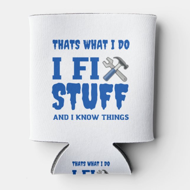 Porta-lata that's what i do i fix stuff and i know things (Frente)