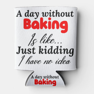 Porta-lata um dia sem assar é como se eu estivesse brincando