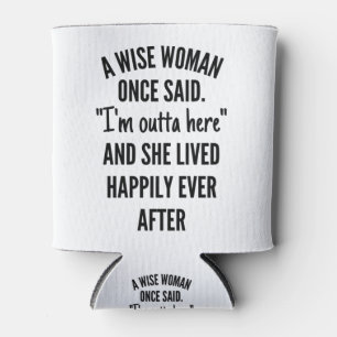 Porta-lata Uma Mulher Sábia Uma Vez Disse