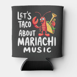 Porta-lata Vamos Taco Sobre Mariachi Music: Lagosta Engraçada