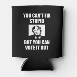 Porta-lata Você não pode consertar o estúpido anti-trump engr