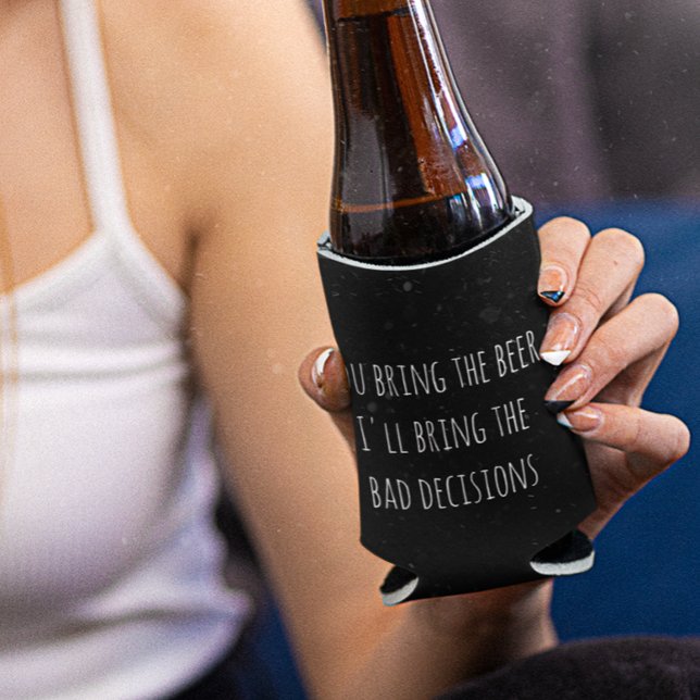 Porta-lata Você Traz a Cerveja Más Decisões Divertido Resfria (Criador carregado)