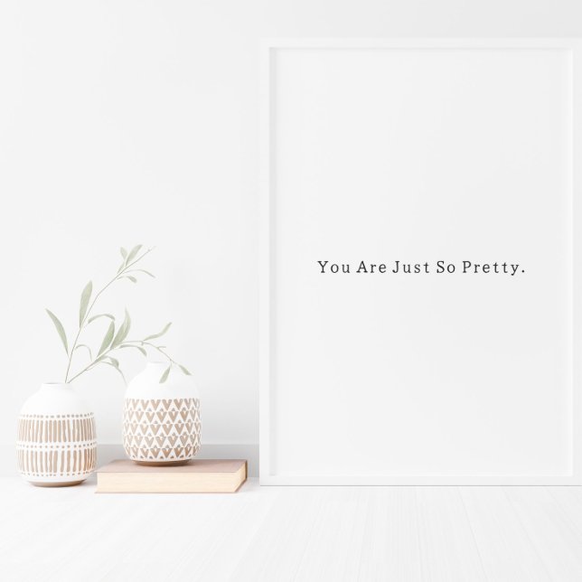 Positive You Are Just So Pretty Quote Poster (Criador carregado)