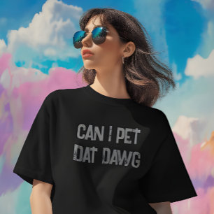Posso Pet Dat Dawg? T-Shirt Engraçado