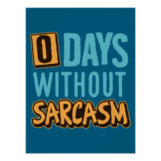 Póster "0 Days Without Sarcasm" Humorous Poster