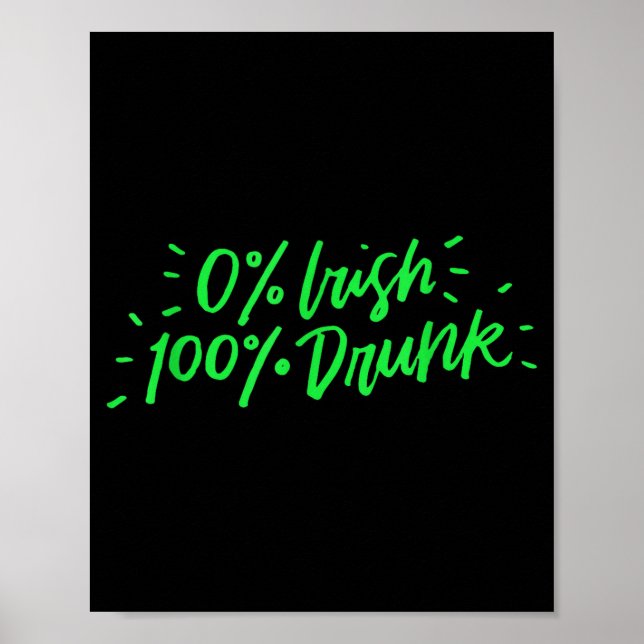 Poster 0% Irish 100% Drunk Funny St Patricks Day Gift Sai (Frente)
