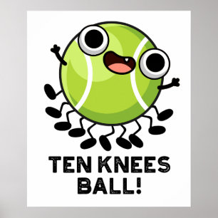 Poster 10 Knees Ball Engraçado Tênis Pun