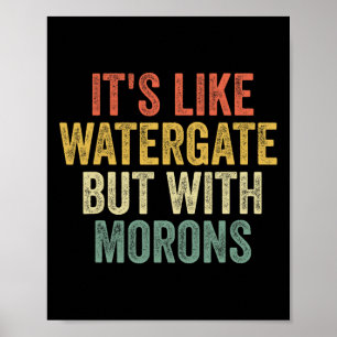 Poster 2020 It&#';s Like Watergate but With Morons Anti T
