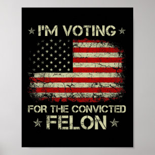Poster 2024 Felon condenado Eu Voto Felon Condenado 20