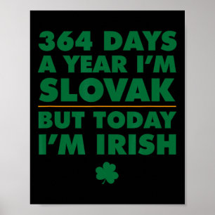 Poster 364 Dias Ano Eslovaco Hoje Sou Irlandês São Patríc