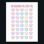 Poster 40 reasons We love You - 40th Birthday Gifts<br><div class="desc">i love you so much, 40 reasons i love you, 40th valentines gift, 40th birthday gifts, girl 30th birthday, for girl, for gal, sister, 40th gifts, 40th guest book, 40th idea, 30th anniversary gift for parents, hearts, 40 reasons, 40 hearts, cute hearts, hearts candy, kids, kids birthday</div>