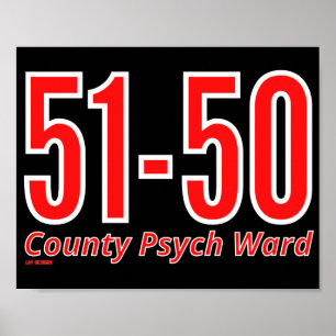 Poster "51-50" funny county psych ward inmate  