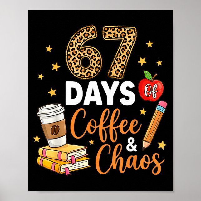 Poster 67 Days Of Coffee &amp; Chaos - 67th Day Of School (Frente)