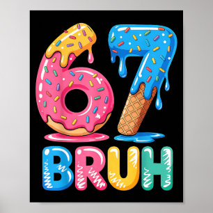 Poster 67 Gelo Bruh Creme Gotejante Six Seven Camiseta