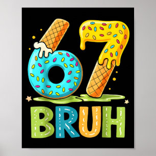 Poster 67 Seis Drip Cream Ice Sete Bruh Tee